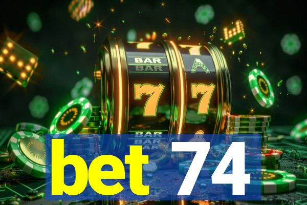 bet 74